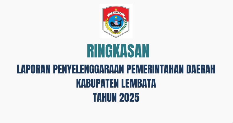 Ringkasan RLPPD Kabupaten Lembata Tahun Anggaran 2025: Kinerja Meningkat, Pelayanan Publik Semakin Berkualitas